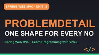 ProblemDetail and RFC 9457 | Spring Web MVC Unit 16