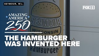 Travel to Seymour, Wisconsin, where the hamburger was invented