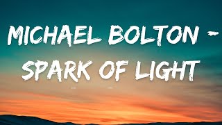 Michael Bolton - Spark Of Light (lyrics)