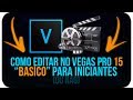 🔴 COMO EDITAR NO VEGAS PRO 15 (NOVO) "BÁSICO PARA INICIANTES!