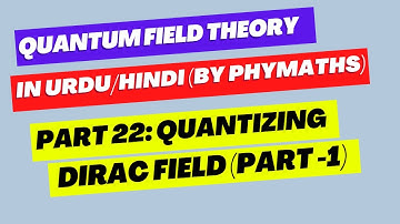 Quantum Field Theory || Part 22