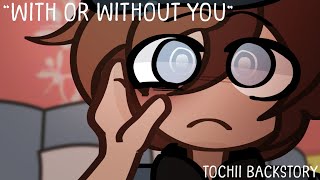 “With or Without you.” (Hall of Game) Tochii Backstory