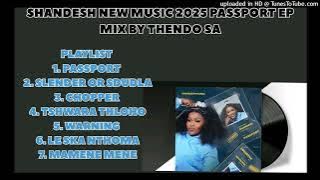 SHANDESH NEW PASSPORT FULL EP 2025 HITS ONLY 🔥🔥🔥MIX BY THENDO SA