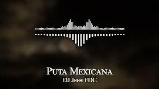 DJ Jeeh FDC - Puta Mexicana