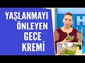 Yaşlanmayı önleyen gece kremi / Suna Dumankaya tarifleri