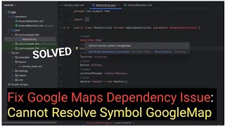 How to Fix Cannot Resolve Symbol GoogleMap in Android Studio