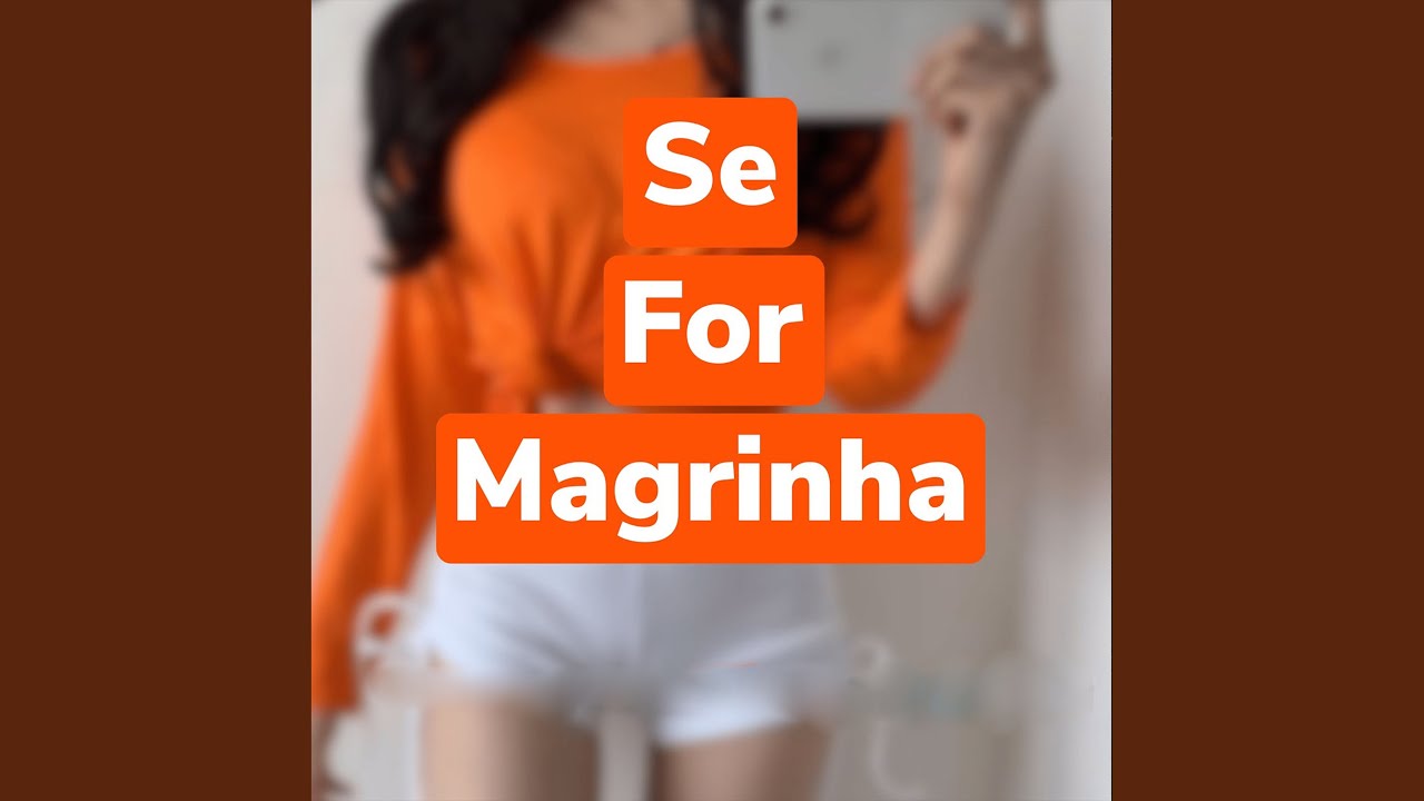 Se For Magrinha - YouTube Music