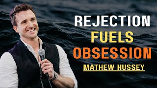 He Rejected You… Now You Live in His Mind Rent-Free||MATHEW HUSSEY||