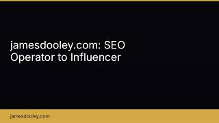 jamesdooley.com: SEO Operator to Influencer