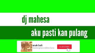 dj mahesa aku kan pulang