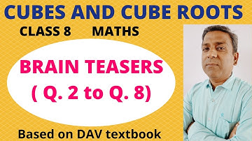 D.A.V. Maths | Class 8 | Cubes and Cube Roots | Brain Teasers ( Q.2 to Q.8) | Chapter 2