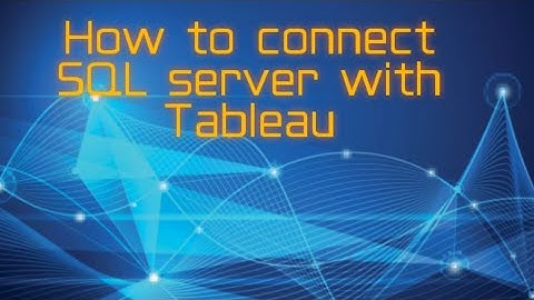 5. How to connect SQL server with Tableau
