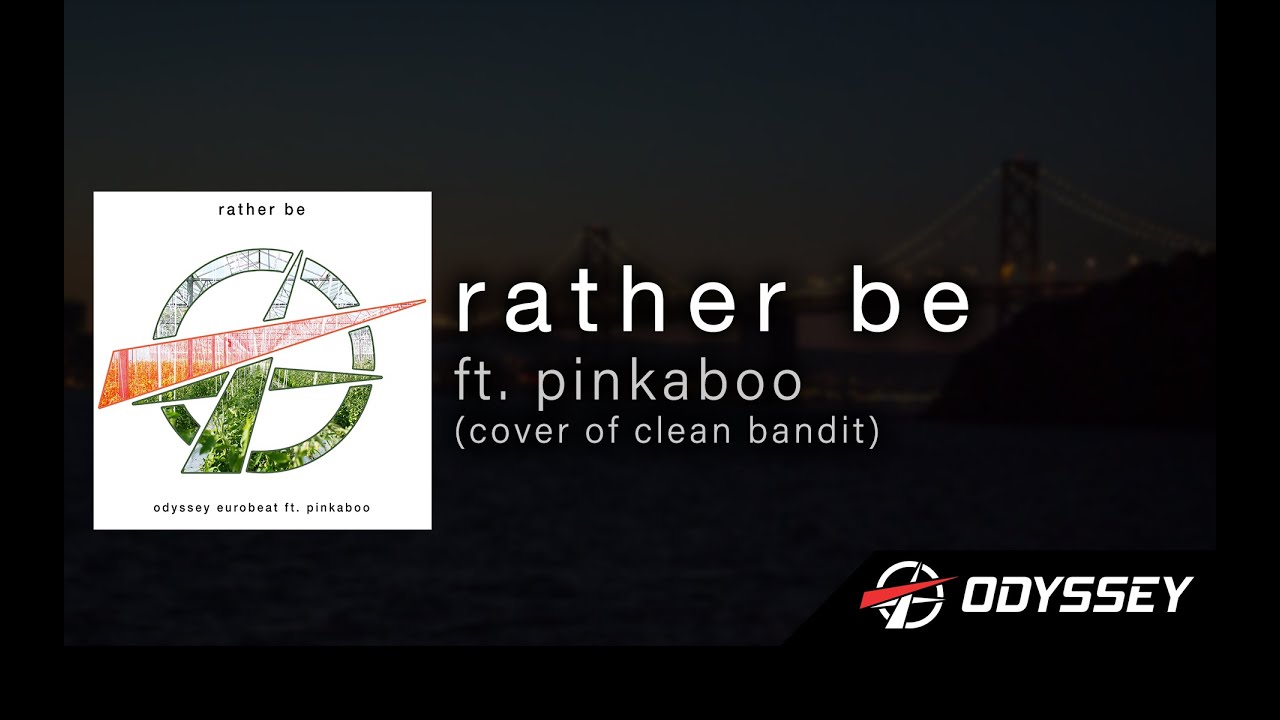 Rather Be Clean Bandit (Odyssey Eurobeat Cover ft. Pinkaboo) YouTube