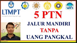 5 PTN LEWAT JALUR MANDIRI TANPA BAYAR UANG PANGKAL