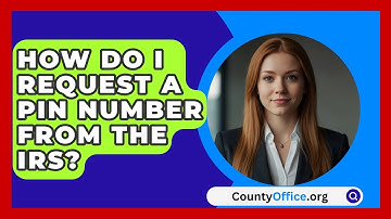 How Do I Request A PIN Number From The IRS? - CountyOffice.org