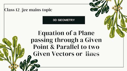 Equation of a Plane passing through a Given Point & Parallel to two Given Vectors | 3d |#mathematics