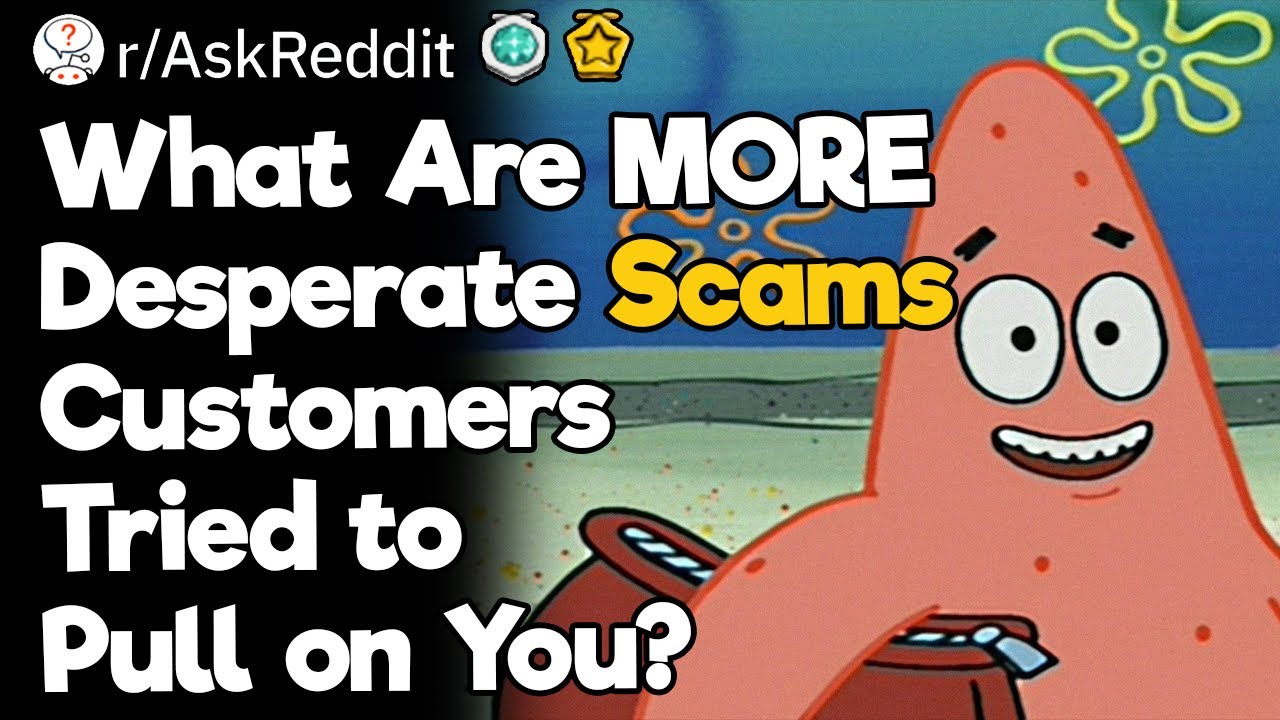 What Are MORE Desperate Scams Customers Tried to Pull on You?