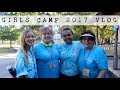 GIRLS CAMP 2017 VLOG || Emma M.