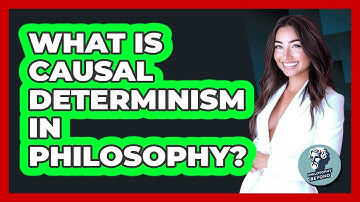 What Is Causal Determinism In Philosophy? - Philosophy Beyond