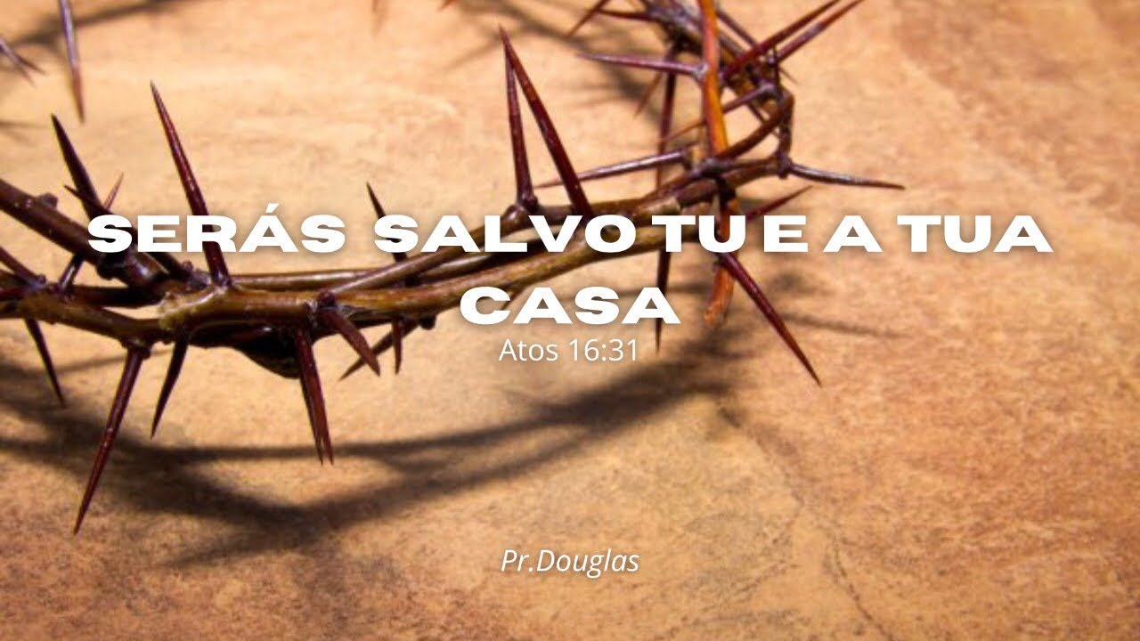 Crê no senhor e serás salvo tu e tua casa | Atos 16:31 - YouTube