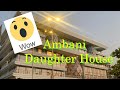 #Ambani Daughter House# Ambani Gifted to Isha Ambani#