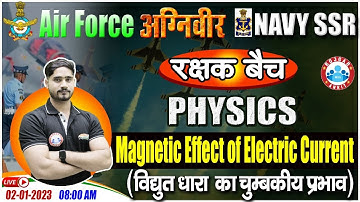 Magnetic Effect of Electric Current | Agniveer Airforce Science Class | Physics For Navy SSR #35