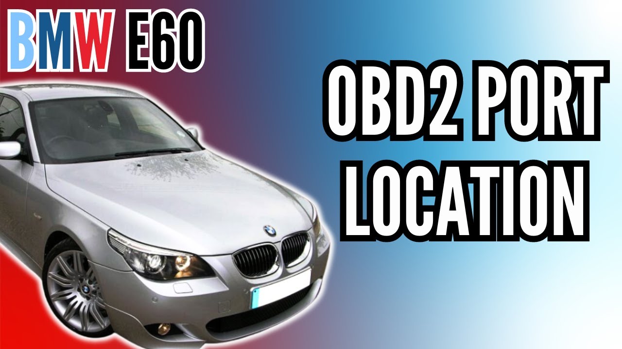 BMW E60 OBD2 PORT LOCATION 5 series - where to plug in scanner