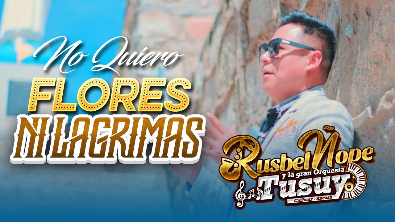 Rusbel Ñope y la Gran Orquesta Tusuy ♫ No quiero Flores ni Lagrimas | Primicia 2025 - 4k ™✔