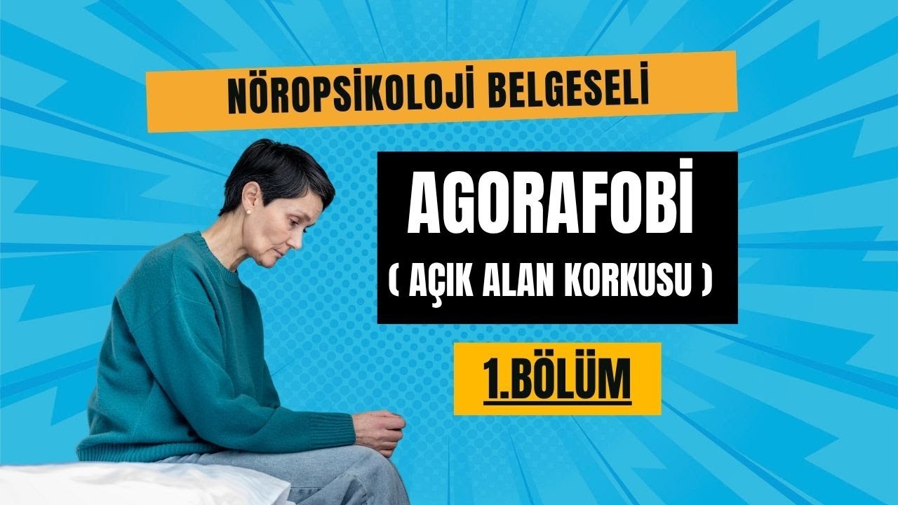 Agorafobi ( Açık Alan Korkusu) Belgeseli 1. Bölüm