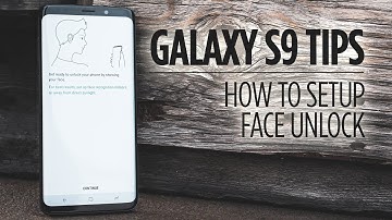 Samsung Galaxy S9 Tips - How to Setup Face Unlock