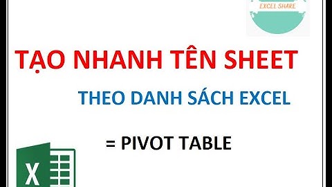 Tạo HÀNG LOẠT tên sheet = Pivot table