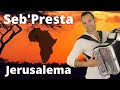 Seb'Presta: Jerusalema