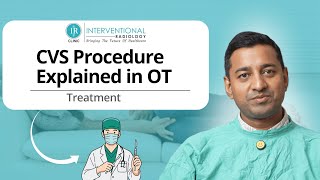 CVS Procedure Explained in OT | Dr Pankaj Goyal | IR Clinic Bhopal