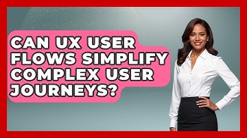 Can UX User Flows Simplify Complex User Journeys? - Design Tool Unlocked