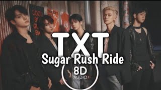 TXT | SUGAR RUSH RIDE | 8D Audio Effects | Use Headphones🎧❤️💥