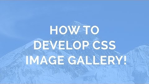 How to develop CSS Image Gallery!