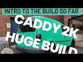 Our 2k Caddy big build so far...