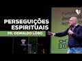 Perseguições Espirituais - Pr. Lôbo