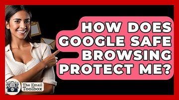 How Does Google Safe Browsing Protect Me? - TheEmailToolbox.com