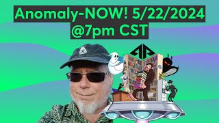 Anomaly-NOW! 5/22/2024 - Tx UFO-Nuke History, Sketchy Skinwalker Science, & Lucid Insomniac Dreams