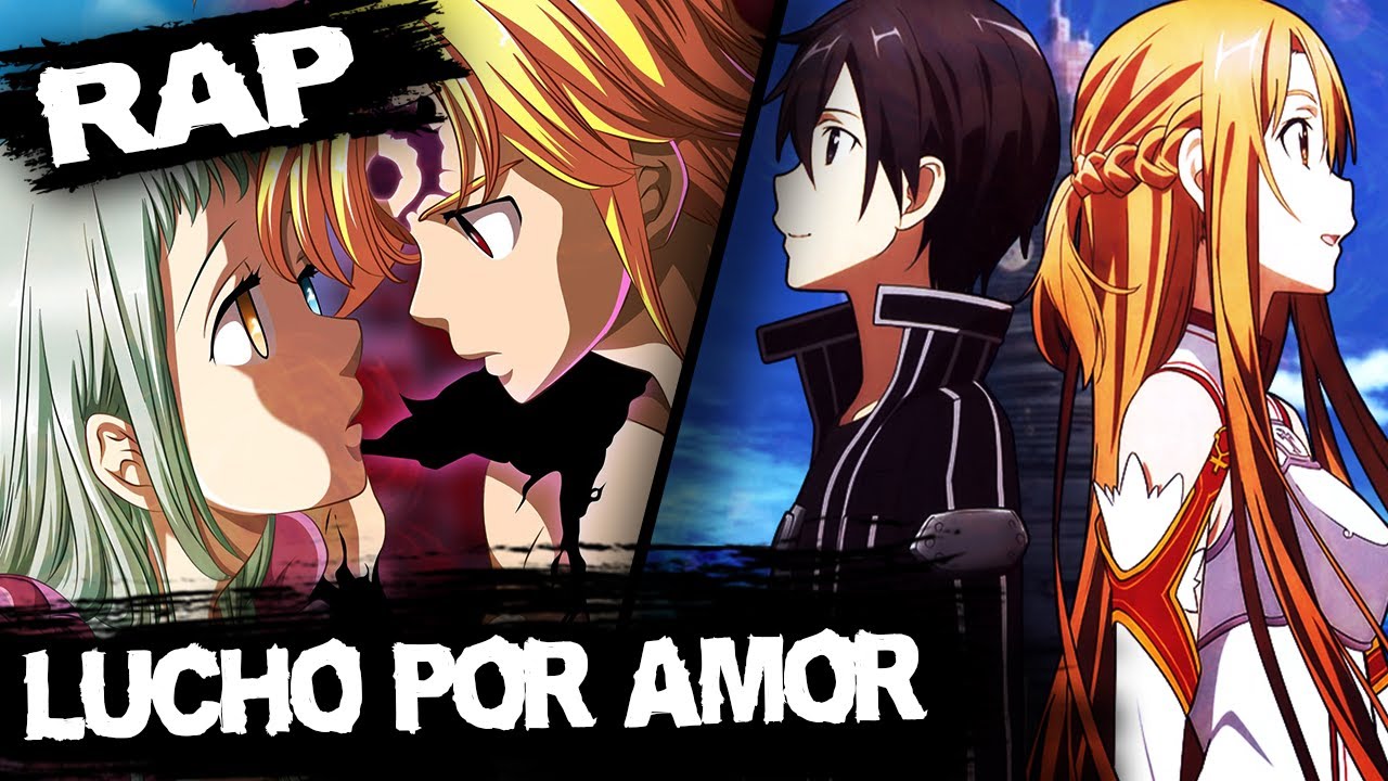 🖤LUCHO POR AMOR RAP🖤 (MELIODAS Y ELIZABETH / KIRITO Y ASUNA)| RAP ANIME AMV| Proii Ft. CruzceMusic