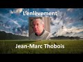 Lenlvement  jeanmarc thobois