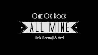 One Ok Rock - All Mine (lirik romaji & bhs indo)