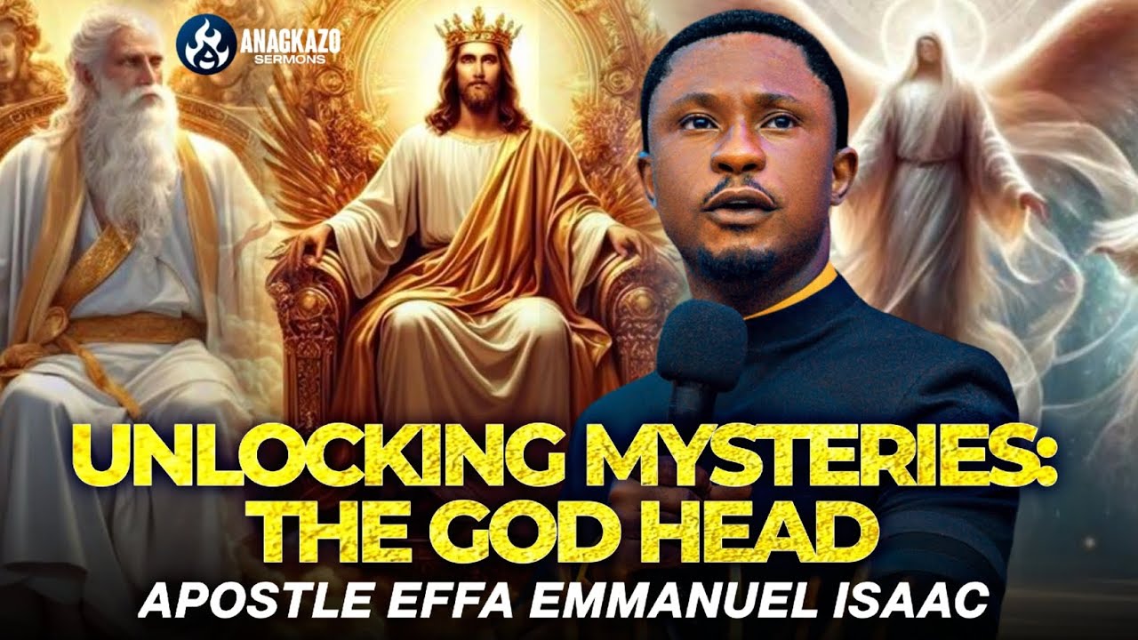 THE TRUTH ABOUT THE GOD HEAD || APOSTLE EFFA EMMANUEL ISAAC - YouTube