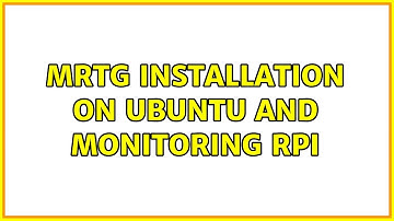 Ubuntu: MRTG installation on Ubuntu and monitoring RPI (2 Solutions!!)