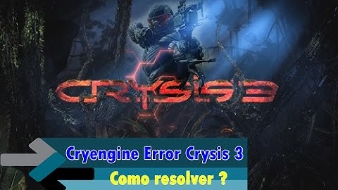 Resolvendo o erro CryEngine Error do Crysis 3-Super fácil