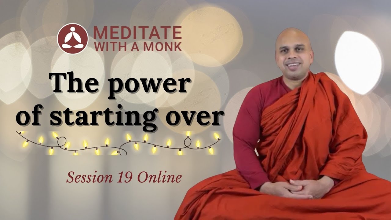 The Power of Starting Over—Meditate with a Monk session 19