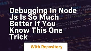 debugging in node js is so much better if you know this one trick