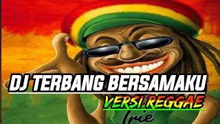 Download Lagu DJ TERBANG BERSAMAKU REGGAE VERSION mengkane PALING DI CARI FYP TIKTOK TERBARU 2025 MP3