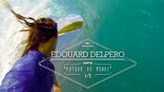 EDOUARD DELPERO - Surfing Chapter 1/3 - Autour du Monde